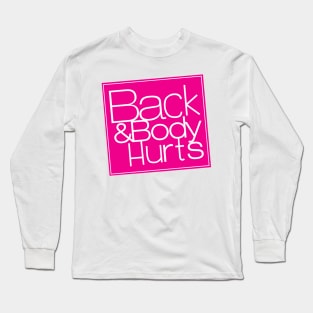 back and body hurts Long Sleeve T-Shirt